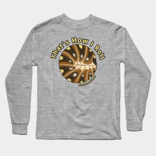 "That's How I Roll" Clown Isopod Long Sleeve T-Shirt